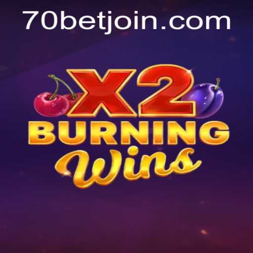 BurningWinsX2: A Fiery Gaming Experience with 70bet