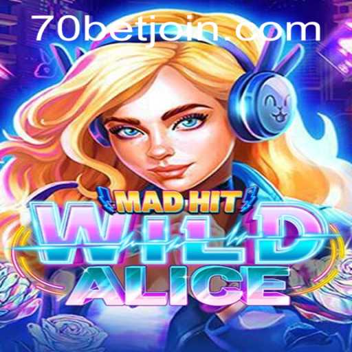 MadHitWildAlice: A Thrilling Adventure in the World of 70bet